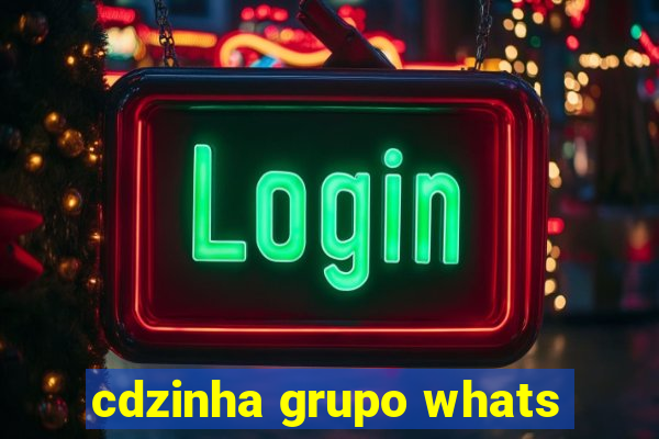 cdzinha grupo whats